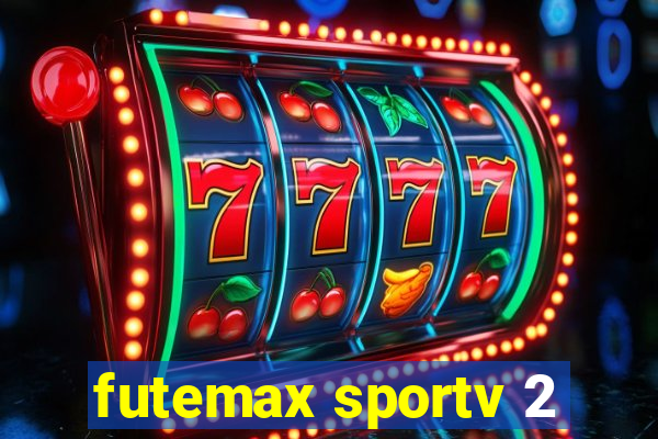 futemax sportv 2